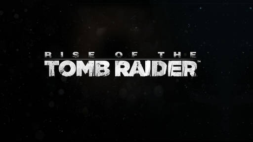 Rise of the Tomb Raider - Rise of the Tomb Raider, или Добро пожаловать в Россию, мисс Крофт